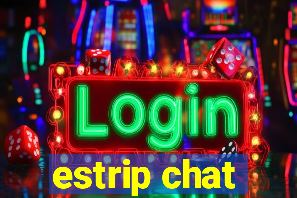 estrip chat